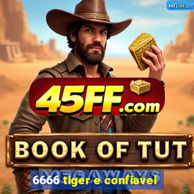 6666 tiger e confiavel